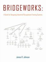 Bridgeworks: A Guide for Designing Industrial/Occupational Training Systems 1420884301 Book Cover