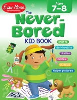 The Never-Bored Kid Book, Ages 7-8 (Never-Bored Kid Books)