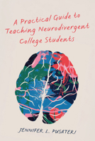 A Practical Guide to Teaching Neurodivergent College Students B0HC2D9K7N Book Cover