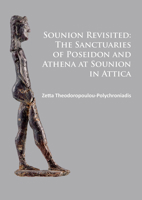 Sounion Revisited: The Sanctuaries of Poseidon and Athena at Sounion in Attica 1784911542 Book Cover