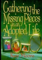 Gathering the Missing Pieces in an Adopted Life 0805453555 Book Cover