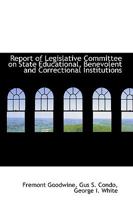 Report of Legislative Committee on State Educational, Benevolent and Correctional Institutions 0353894435 Book Cover