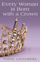 Every Woman Is Born with a Crown 1462735843 Book Cover