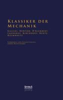 Klassiker Der Mechanik - Galilei, Newton, D'Alembert, Lagrange, Kirchhoff, Hertz, Helmholtz 3863476212 Book Cover