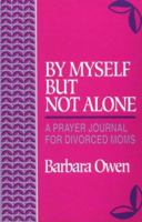 By Myself but Not Alone: A Prayer Journal for Divorced Moms 081701201X Book Cover