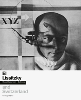 El Lissitzky and Switzerland /anglais 3039422901 Book Cover