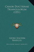 Canon Doctrinae Triangulorum (1551) 1120170354 Book Cover