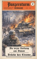 PANZERSTURM - Die letzte Stellung am Dnjepr: Brücke bei Kirowo (German Edition) B0GV3KJHBD Book Cover