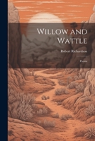 Willow and Wattle: Poems 1021625868 Book Cover