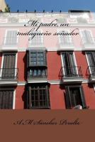 Mi Padre, Un Malague 1537411438 Book Cover