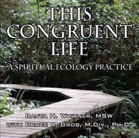 This Congruent Life: A Spiritual Ecology Practice 1432736922 Book Cover