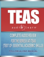 TEAS AudioLearn: Complete Audio Review For The ATI TEAS (Test of Essential Academic Skills) 1675380430 Book Cover