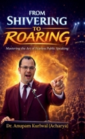 From Shivering to Roaring: Mastering the Art of Fearless Public Speaking B0GTWLTYBT Book Cover