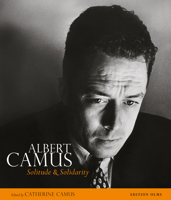 Albert Camus: Solitude & Solidarity 3283011885 Book Cover