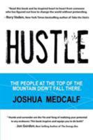 Hustle: The People at the Top of the Mountain Didn't Fall There 1364662795 Book Cover