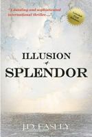 Illusion of Splendor 0615686044 Book Cover