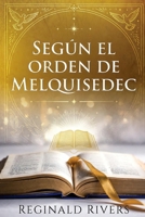Según el Orden de Melquisedec (Spanish Edition) B0DSSVF6J1 Book Cover