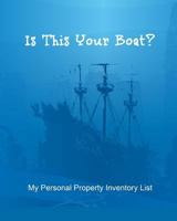 Is This Your Boat?: My Personal Property Inventory List 1726675874 Book Cover