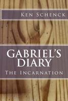 Gabriel's Diary: The Incarnation 1982097361 Book Cover