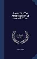 Jungle Jim - The Autobiography of James L. Price 1340093871 Book Cover