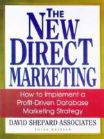 The New Direct Marketing: How to Implement a Profit-Driven Database Marketing Strategy 1556238096 Book Cover