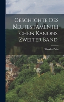 Geschichte des Neutestamentlichen Kanons, Zweiter Band. 1018637117 Book Cover