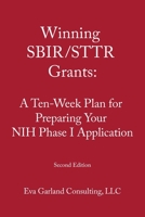 Winning SBIR/STTR Grants: A Ten Week Plan for Preparing Your NIH Phase I Applica 1542519047 Book Cover