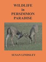 Wildlife in Persimmon Paradise 0999453866 Book Cover