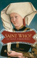 Saint Who?: 39 Holy Unknowns 1616362421 Book Cover