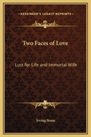 Two Faces of Love: Lust for Life / Immortal Wife B0007DUM2Q Book Cover