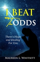 I Beat The Odds, There's Hope and Healing For You B0GV4JCMQQ Book Cover