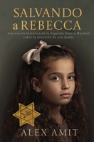 Salvando a Rebecca: Un romanzo storico sulla Seconda Guerra Mondiale sulla devozione di una madre (Spanish Edition) 9657872030 Book Cover