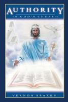 Authority in God's Church: The Christian Chain of Command 147912236X Book Cover