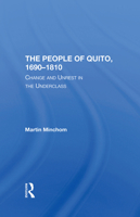 The People of Quito, 16901810: Change and Unrest in the Underclass 0367294710 Book Cover