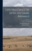 Life-histories Of African Game Animals; Volume 2 1017231915 Book Cover