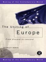 The Uniting of Europe (The Making of the Contemporary World) 0415270111 Book Cover