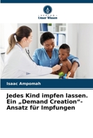 Jedes Kind impfen lassen. Ein "Demand Creation"-Ansatz für Impfungen (German Edition) 6630032349 Book Cover