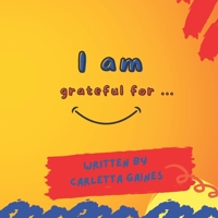 I Am Grateful For... B0BMSVFRD3 Book Cover