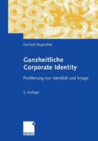 Ganzheitliche Corporate Identity: Profilierung Von Identitat Und Image 3834906115 Book Cover