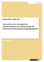 Instrumente der strategischen Situationsanalyse zur Bestimmung der unternehmensbezogenen Ausgangssituation 3640609514 Book Cover