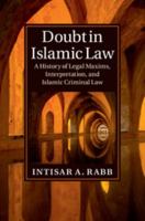 Doubt in Islamic Law: A History of Legal Maxims, Interpretation, and Islamic Criminal Law 1107080991 Book Cover