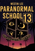 Paranormal School 13: True Stories as Told by the Students of PS13 0997879181 Book Cover