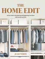 The Home Edit: An Easy Guide to Decluttering and Organizing Your Home with Function and Style 180121977X Book Cover