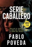 Gabriel Caballero Serie: Libros 7-9 (El Doble, La Idea del Millón, La Dama del Museo): Una aventura de intriga y suspense de Gabriel Caballero (Gabriel Caballero Crimen y Misterio) B08NRXFSKG Book Cover