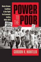 Power to the Poor: Black-Brown Coalition and the Fight for Economic Justice, 1960-1974 1469621886 Book Cover