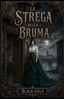 La Strega della Bruma: La genesi della Strega (Italian Edition) B0GZZDKNB6 Book Cover