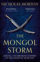 The Mongol Storm: Making and Breaking Empires in the Medieval Near East 1399803573 Book Cover