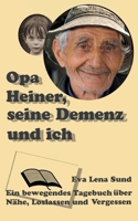Opa Heiner, seine Demenz und ich: Ein Tagebuch über Nähe, Loslassen und Vergessen (German Edition) 3769349490 Book Cover