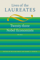 Lives of the Laureates, Fifth Edition: Twenty-three Nobel Economists 0262012766 Book Cover