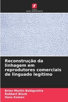 Reconstrução da linhagem em reprodutores comerciais de linguado legítimo (Portuguese Edition) 6206924394 Book Cover